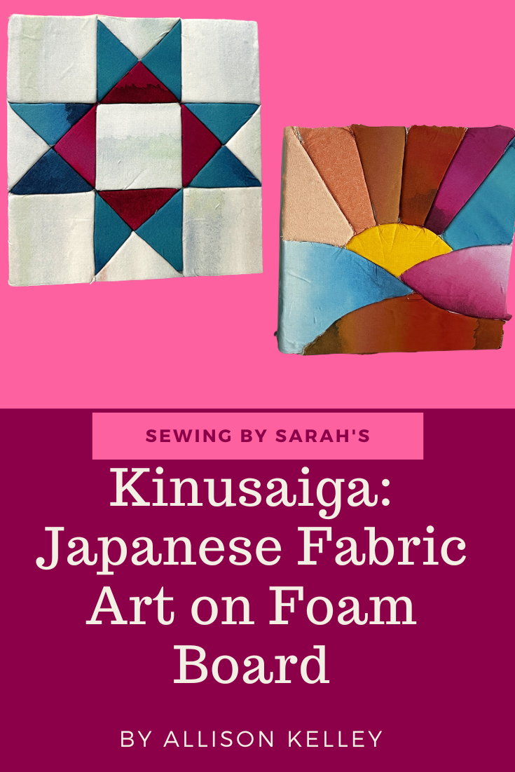 Kinusaiga: Japanese Fabric Art on Foam Board
