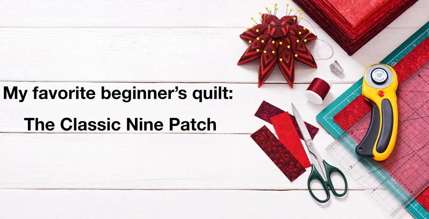 My favorite beginner’s quilt- the Classic 9 Patch