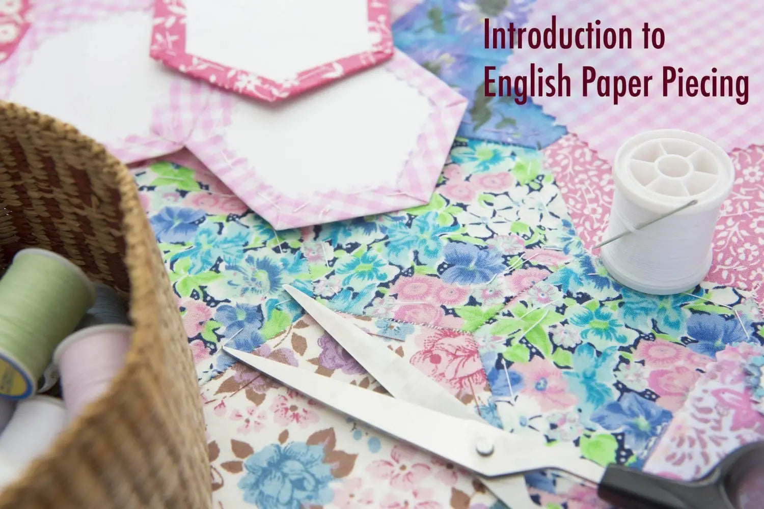 Our Beginners Guide to English Paper Piecing by Cathy Perlmutter