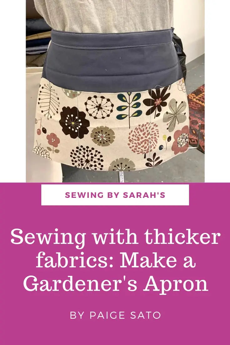 Sewing with Thicker Fabrics: A Gardener’s Apron