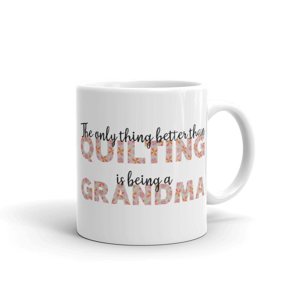 The only thing better than Quilting is being a Grandma Mug -